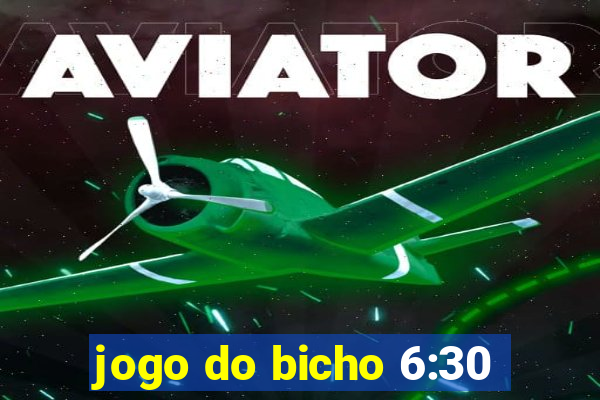 jogo do bicho 6:30